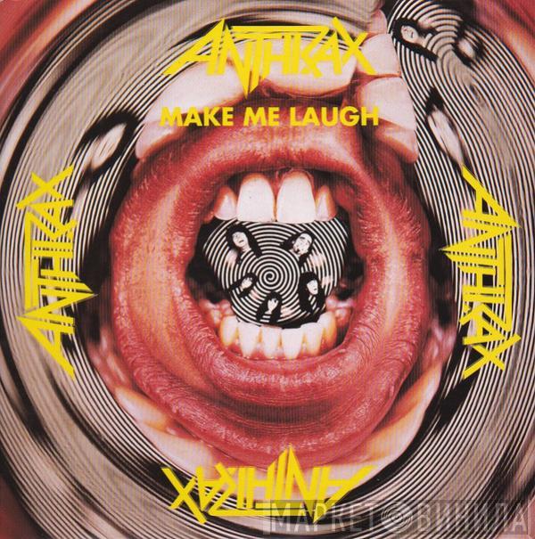  Anthrax  - Make Me Laugh