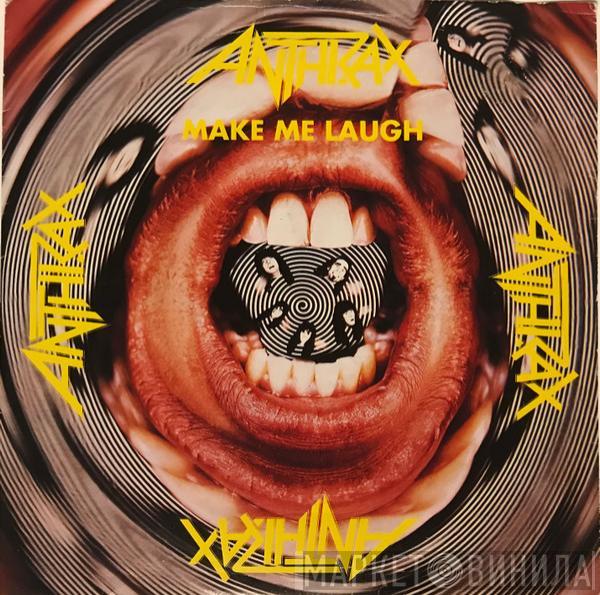  Anthrax  - Make Me Laugh