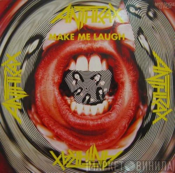  Anthrax  - Make Me Laugh