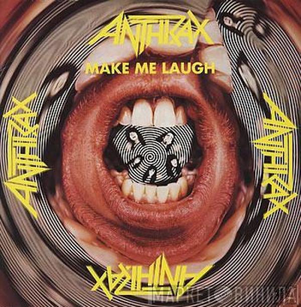  Anthrax  - Make Me Laugh
