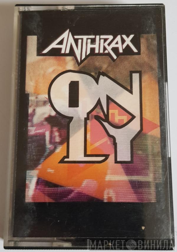 Anthrax - Only