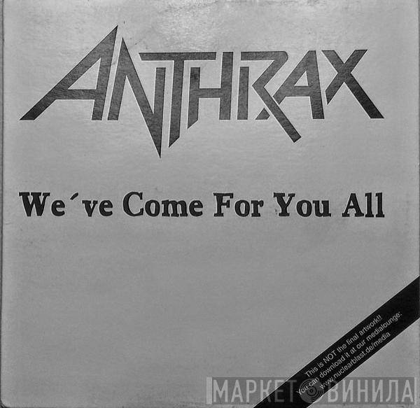 Anthrax - We've Come For You All