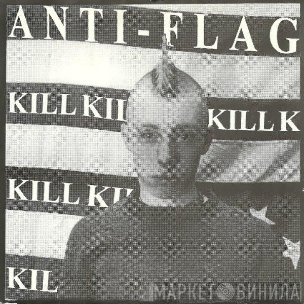  Anti-Flag  - Kill Kill Kill