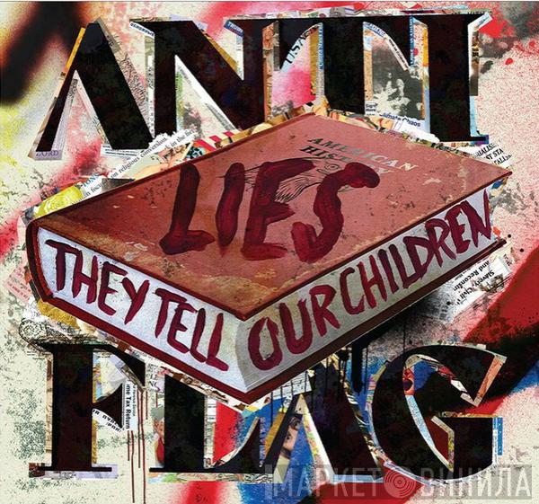  Anti-Flag  - Lies They Tell Our Children