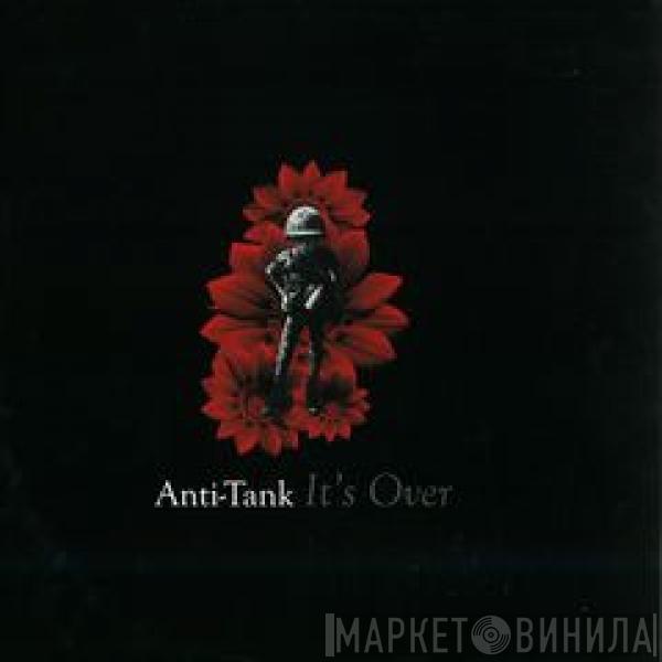 Anti-Tank - It's Over
