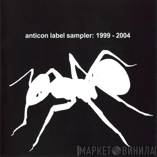  - Anticon Label Sampler: 1999 - 2004