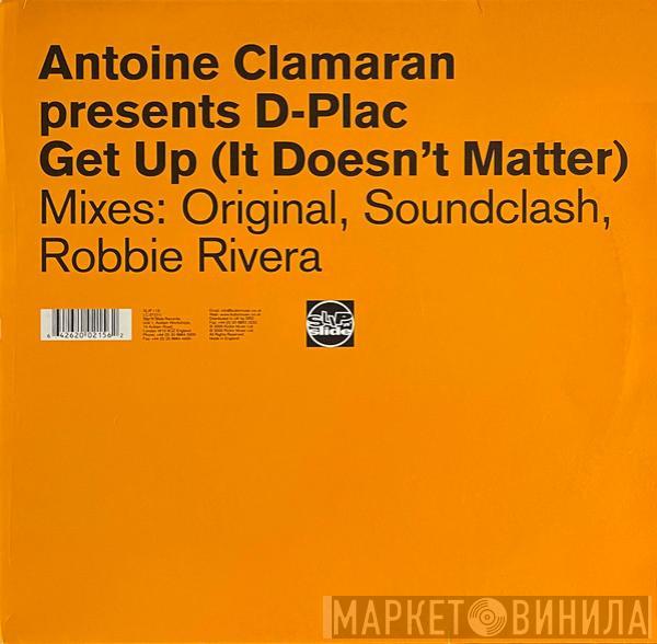 Antoine Clamaran, D-Plac - Get Up (It Doesn't Matter)