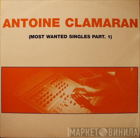 Antoine Clamaran - Most Wanted Singles Part. 1