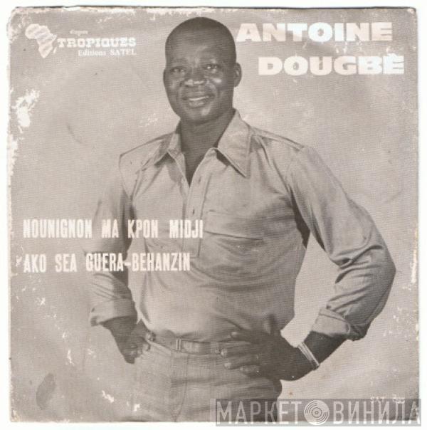 Antoine Dougbé - Nounignon Ma Kpon Midji / Ako Sea Guera-Behanzin