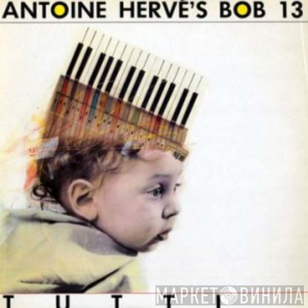Antoine Hervé's Bob 13 - Tutti