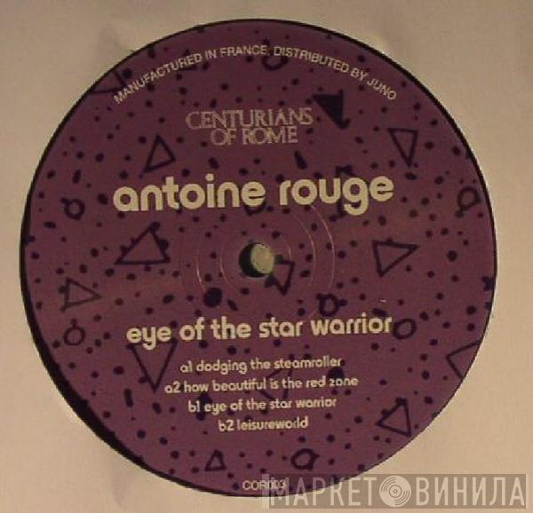 Antoine Rouge - Eye Of The Star Warrior