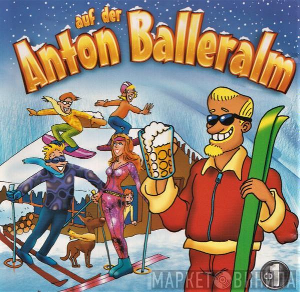  - Anton Auf Der Balleralm - CD 1