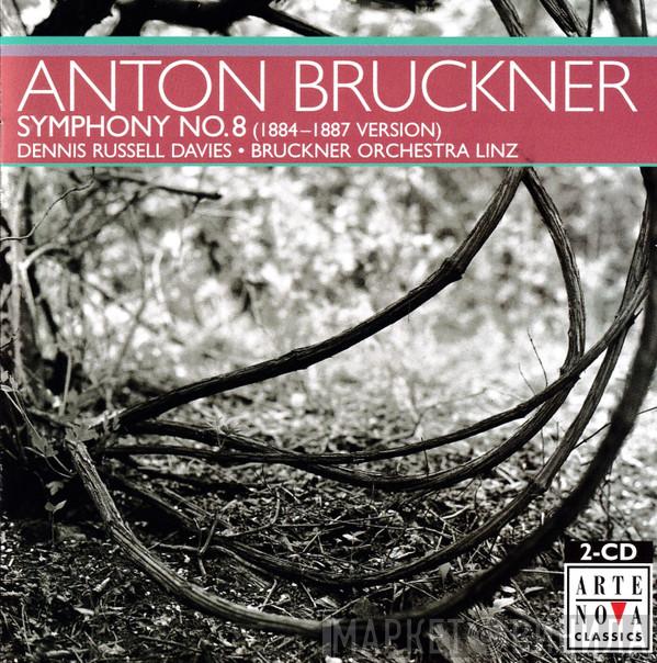 - Anton Bruckner · Dennis Russell Davies  Bruckner Orchestra Linz  - Symphony No. 8 (1884-1987 Version)