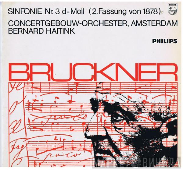 , Anton Bruckner , Concertgebouworkest  Bernard Haitink  - Sinfonie Nr.3 D-Moll (2.Fassung von 1878)