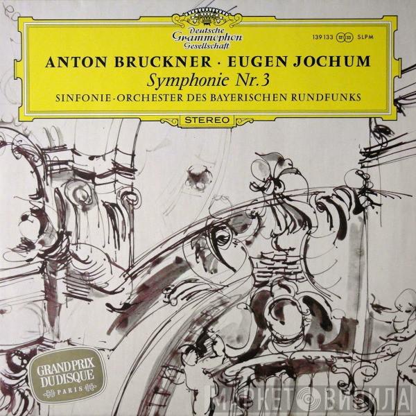 · Anton Bruckner , Eugen Jochum  Symphonie-Orchester Des Bayerischen Rundfunks  - Symphonie Nr. 3