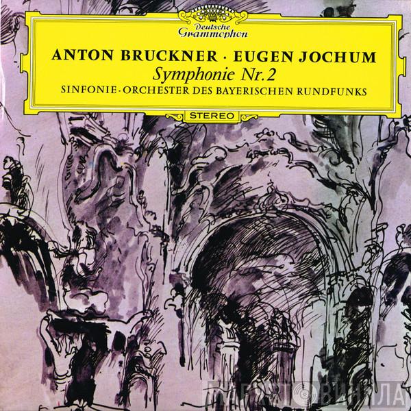 , Anton Bruckner , Eugen Jochum  Symphonie-Orchester Des Bayerischen Rundfunks  - Symphony Nr. 2