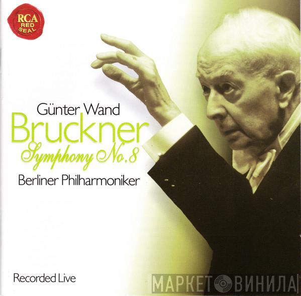 , Anton Bruckner , Günter Wand  Berliner Philharmoniker  - Symphony No. 8