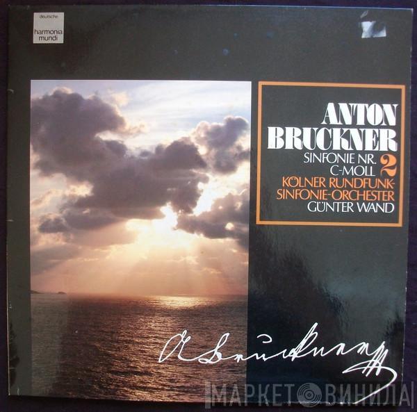 – Anton Bruckner , Kölner Rundfunk-Sinfonie-Orchester  Günter Wand  - Sinfonie Nr. 2 C-Moll