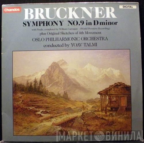 - Anton Bruckner , Oslo Filharmoniske Orkester  Yoav Talmi  - Symphony No. 9 In D Minor With Finale Completed By William Carragan Plus Original Sketches Of 4th Movement