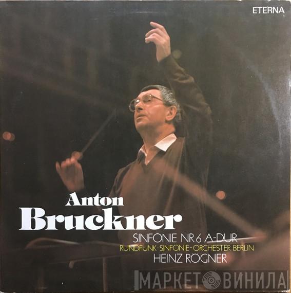 , Anton Bruckner , Rundfunk-Sinfonieorchester Berlin  Heinz Rögner  - Sinfonie Nr. 6 A-Dur