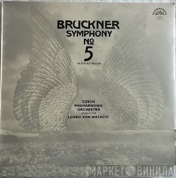 - Anton Bruckner , The Czech Philharmonic Orchestra  Lovro Von Matacic  - Symphony No 5 In B Flat Major