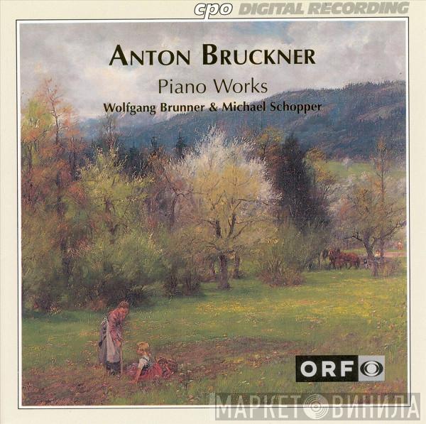 - Anton Bruckner , Wolfgang Brunner  Michael Schopper  - Piano Works