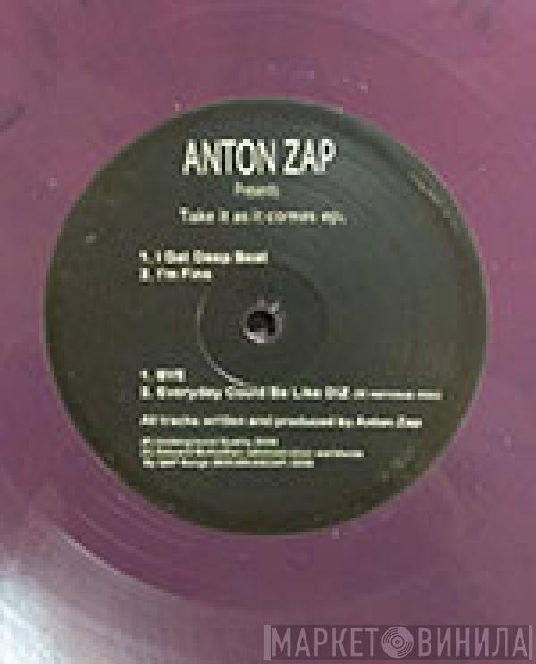 Anton Zap - Take It As It Comes EP.