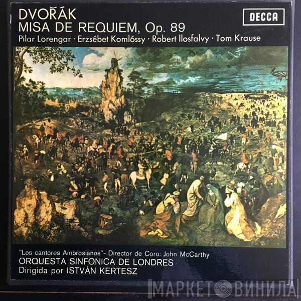 – Antonín Dvořák · Pilar Lorengar · Erzsébet Komlóssy · Ilosfalvy Róbert - Tom Krause · The Ambrosian Singers Dirigida Por The London Symphony Orchestra  István Kertész  - Misa De Requiem