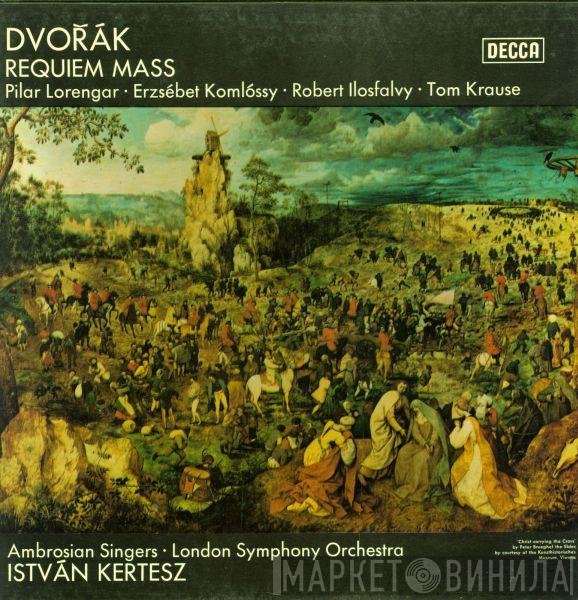 – Antonín Dvořák · Pilar Lorengar · Erzsébet Komlóssy · Ilosfalvy Róbert - Tom Krause · The Ambrosian Singers - The London Symphony Orchestra  István Kertész  - Requiem Mass