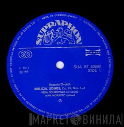 Antonín Dvořák, Věra Soukupová, Ivan Moravec - Biblical Songs, Op. 99 / I Dreamed Last Night, Op. 3/2 / Songs My Mother Taught Me, Op. 55/4