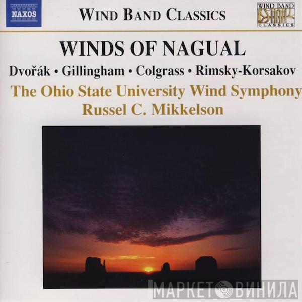 Antonín Dvořák, David Gillingham, Michael Colgrass, Nikolai Rimsky-Korsakov, The Ohio State University Wind Symphony, Russel C. Mikkelson - Winds Of Nagual