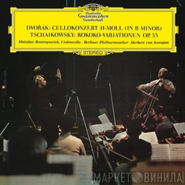 Antonín Dvořák, Pyotr Ilyich Tchaikovsky, Mstislav Rostropovich - Cellokonzert H-moll (In B Minor) - Rokoko-Variationen Op.33