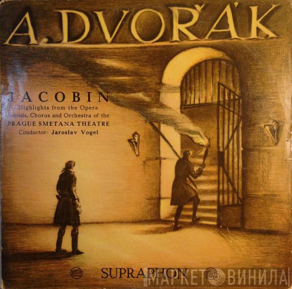 , Antonín Dvořák , Smetana Theatre Chorus Conductor: Prague Smetana Theatre Orchestra  Jaroslav Vogel  - Jacobin (Highlights From The Opera)
