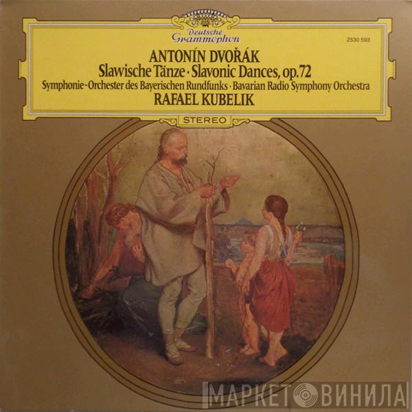 Antonín Dvořák, Symphonie-Orchester Des Bayerischen Rundfunks, Rafael Kubelik - Slawische Tänze • Slavonic Dances, Op.72