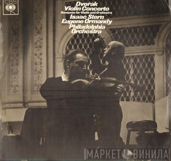 Antonín Dvořák, The Philadelphia Orchestra, Isaac Stern, Eugene Ormandy - Violin Concerto - Romance For Violin And Orchestra Op. 53