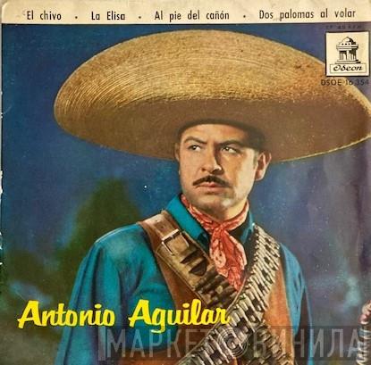 Antonio Aguilar Barraza - El Chivo
