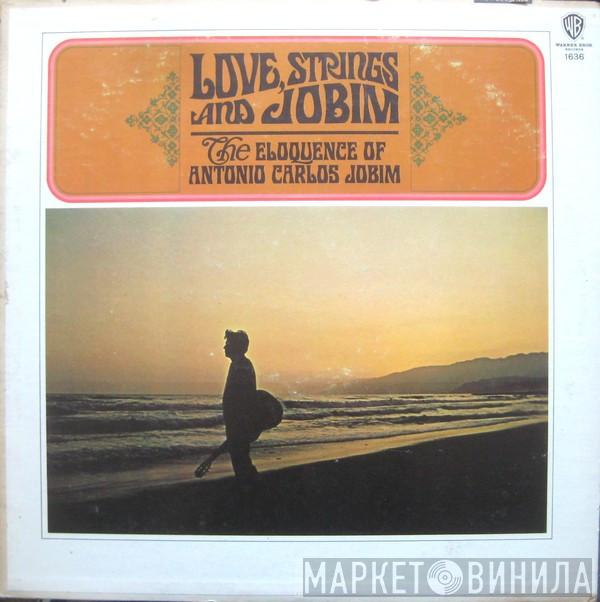  Antonio Carlos Jobim  - Love, Strings And Jobim (The Eloquence Of Antonio Carlos Jobim)