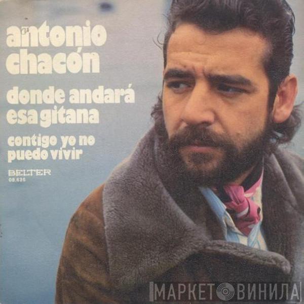 Antonio Chacón  - Dónde Andará Esa Gitana / Contigo Yo No Puedo Vivir