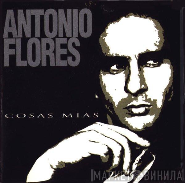 Antonio Flores - Cosas Mías