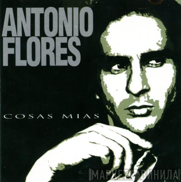 Antonio Flores - Cosas Mías