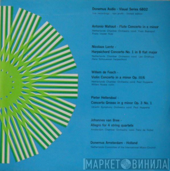 Antonio Mahaut, Johan Nicolaas Lentz, Willem de Fesch, Pieter Hellendaal, Johannes Van Bree - Flute Concerto In E Minor / Harpsichord Concerto No. 1 In B Flat Major / Violin Concerto In A Minor Op. III/6 / Concerto Grosso In G Minor Op.3 No. 1 / Allegro For 4 String Quartets