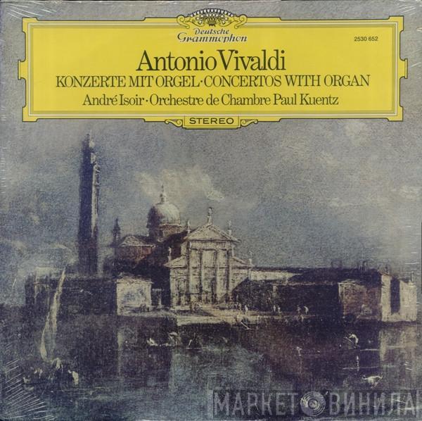 - Antonio Vivaldi • André Isoir  Orchestre De Chambre Paul Kuentz  - Konzerte Mit Orgel • Concertos With Organ