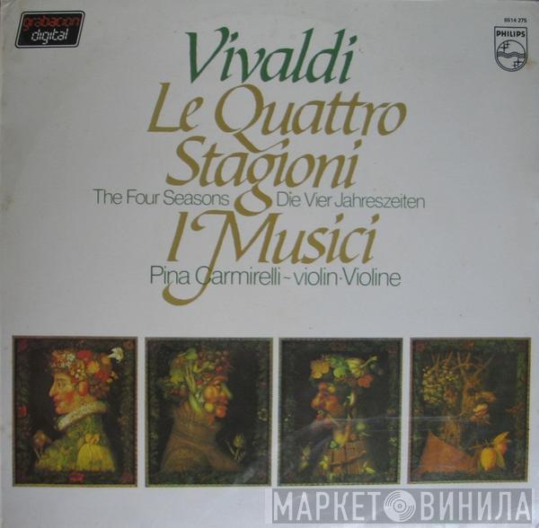 Antonio Vivaldi, I Musici, Pina Carmirelli - Le Quattro Stagioni / The Four Seasons / Die Vier Jahreszeiten / Las Cuatro Estaciones