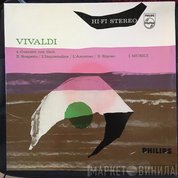 Antonio Vivaldi, I Musici - 4 Concerti Con Titoli - Il Sospetto / L'Inquietudine / L'Amoroso / Il Riposo
