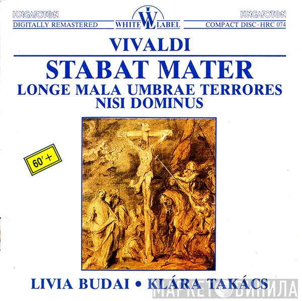 Antonio Vivaldi, Livia Budai, Klára Takács - Stabat Mater / Longe Mala, Umbrae, Terrores / Nisi Dominus