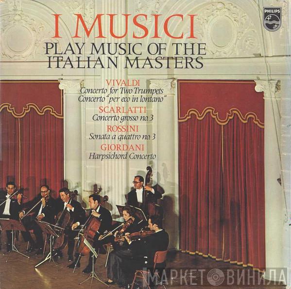 Antonio Vivaldi, Alessandro Scarlatti, Gioacchino Rossini, Tommaso Giordani, I Musici - Play Music Of The Italian Masters