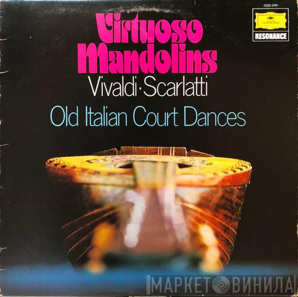 • Antonio Vivaldi  Alessandro Scarlatti  - Virtuoso Mandolins - Old Italian Court Dances