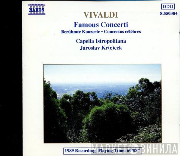 Antonio Vivaldi, Capella Istropolitana, Jaroslav Krček - Famous Concerti (Berühmte Konzerte • Concertos Célèbres)