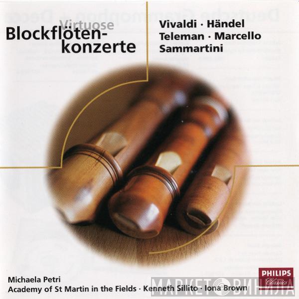 Antonio Vivaldi, Georg Friedrich Händel, Georg Philipp Telemann, Alessandro Marcello, Giuseppe Sammartini, Michala Petri, The Academy Of St. Martin-in-the-Fields, Kenneth Sillito, Iona Brown - Virtuose Blockflötenkonzerte