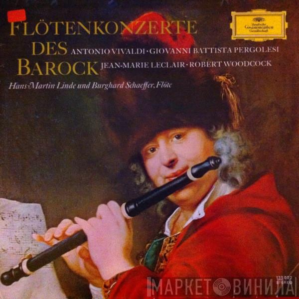Antonio Vivaldi, Giovanni Battista Pergolesi, Jean-Marie Leclair, Robert Woodcock, Hans-Martin Linde, Burghard Schaeffer - Flötenkonzerte Des Barock